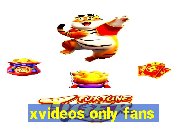 xvideos only fans